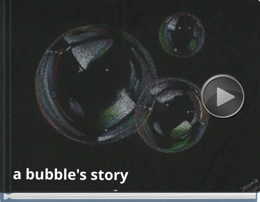 Book titled 'a bubble's story'