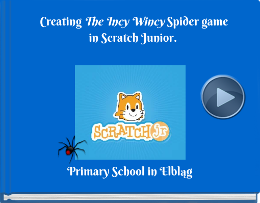 Book titled 'Creating The Incy Wincy  Spider gamein Scratch Junior.  '