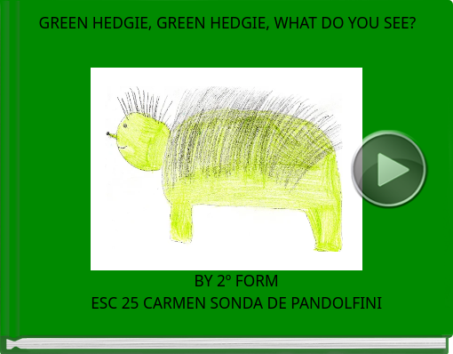 Book titled 'GREEN HEDGIE, GREEN HEDGIE, WHAT DO YOU SEE? '