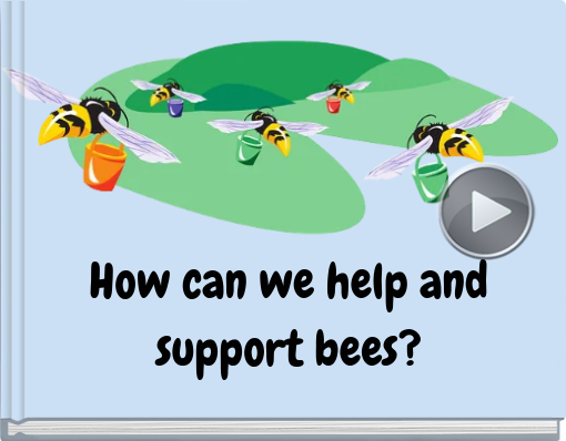 Book titled 'How can we help and support bees?'