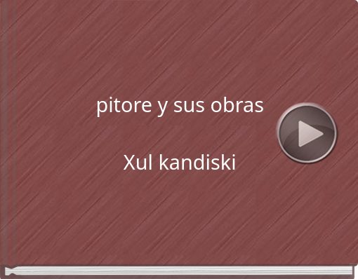 Book titled 'pitore   y sus    obrasXul   kandiski'