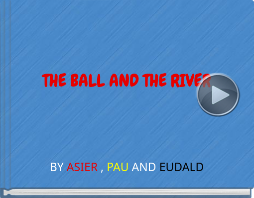 Book titled 'THE BALL AND THE RIVER'