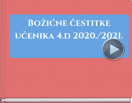 Book titled 'Božićne čestitke učenika 4.d 2020./2021.'
