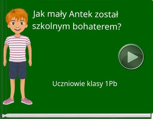 Book titled 'Jak mały Antek został szkolnym bohaterem?'