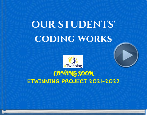 Book titled 'OUR STUDENTS' coding works COMING SOON ETWINNING PROJECT 2021-2022'