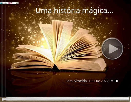 Book titled 'Uma história mágica... Lara Almeida, 10LH4; 2022; MIBE'