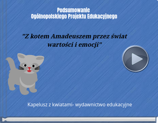 Book titled 'Podsumowanie Ogólnopolskiego Projektu Edukacyjnego 'Z kotem Amadeuszem przez świat wartości i emocji''