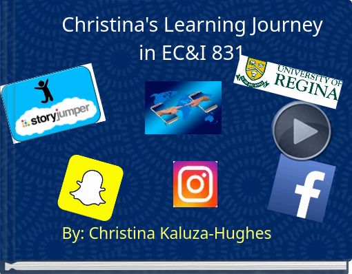 Book titled 'Christina's Learning Journeyin EC&I 831'