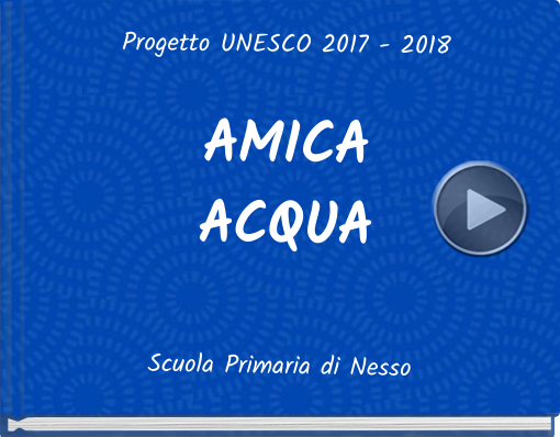 Book titled 'Progetto UNESCO 2017 - 2018AMICAACQUA'