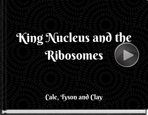 Book titled 'King Nucleus and the Ribosomes'