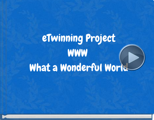 Book titled 'eTwinning ProjectWWW What a Wonderful World'