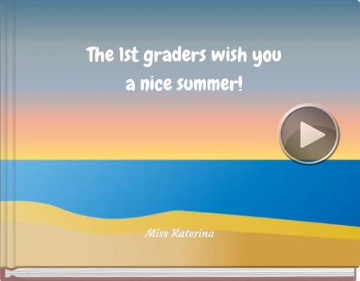 Book titled 'The 1st graders wish you a nice summer!'