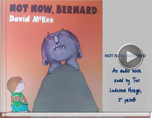Book titled 'NOT NOW, BERNARD'