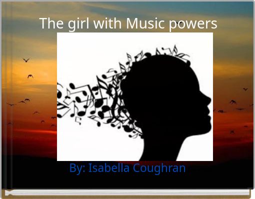 The girl with Music powers