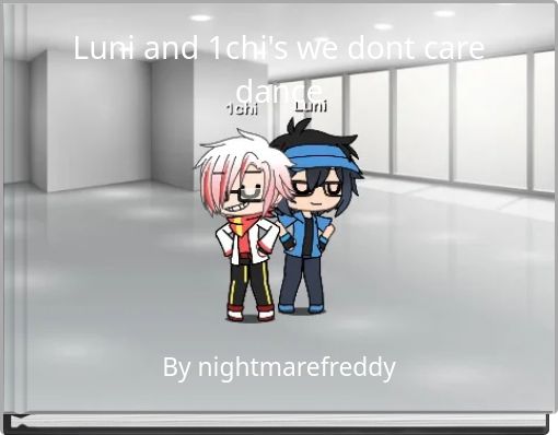 Luni and 1chi's we dont care dance
