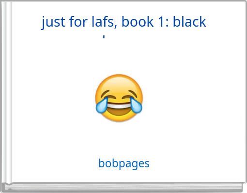 just for lafs, book 1: black humor