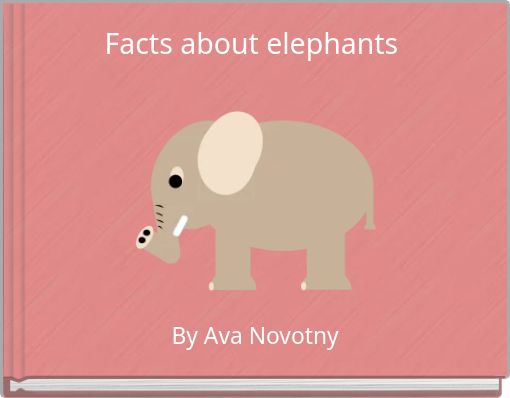 Facts about elephants&nbsp;