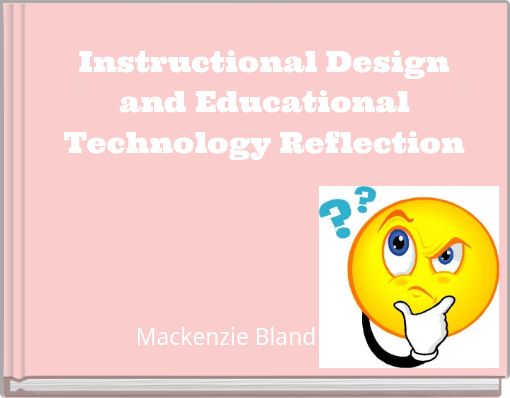 Instructional Design and Educational Technology Reflection