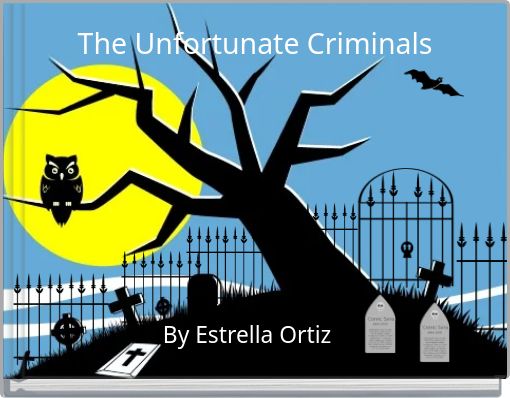 The Unfortunate Criminals