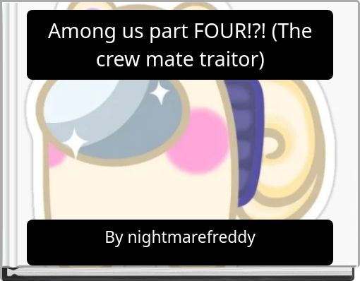 Among us part FOUR!?! (The crew mate traitor)