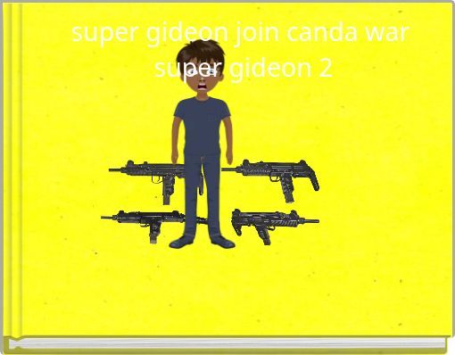 super gideon join canda war&nbsp;super gideon 2