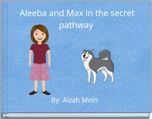 &nbsp;Aleeba and Max in the secret pathway