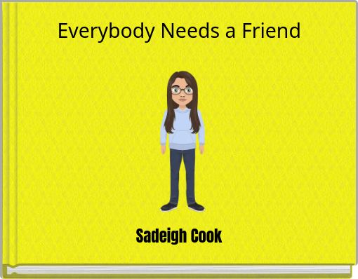 Everybody Needs a Friend