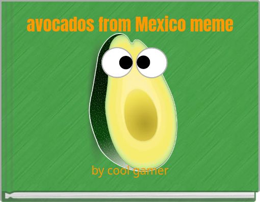  avocados from Mexico meme 