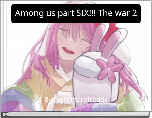 Among us part SIX!!! The war 2