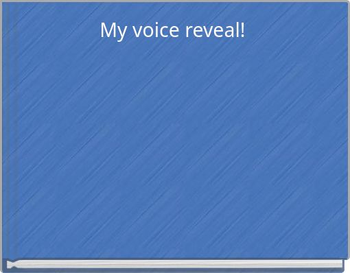 My voice reveal!&nbsp;