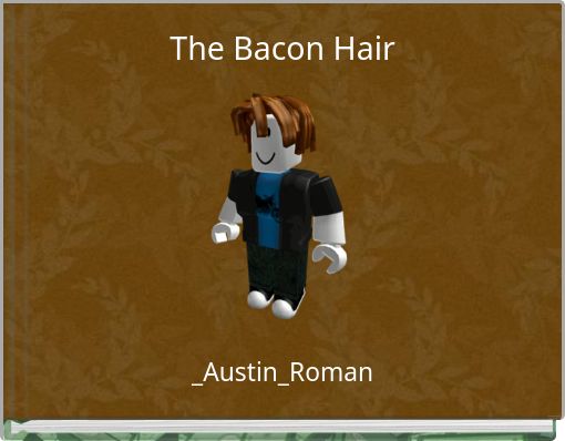 Bacon Hair's Lost Teddy: An Unofficial Roblox Bacon Hair Tale (Unofficial Roblox  Bacon Hair Tales): Mars, Archer: 9798745064289: : Books
