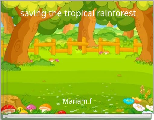  saving the tropical rainforest