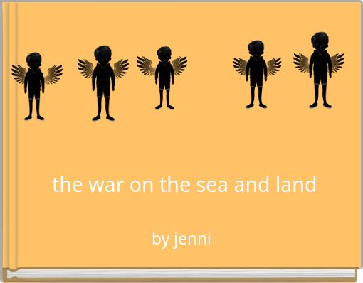 the war on the sea and land