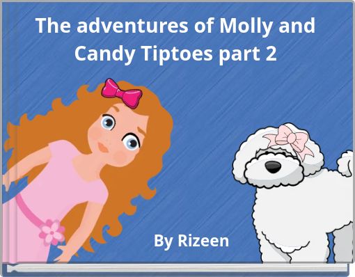 The adventures of Molly and Candy Tiptoes part 2