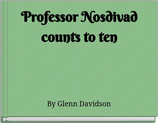 Professor Nosdivad counts to ten