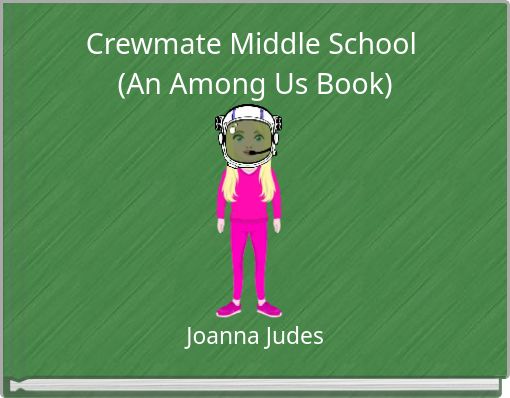 Crewmate Middle School (An Among Us Book)