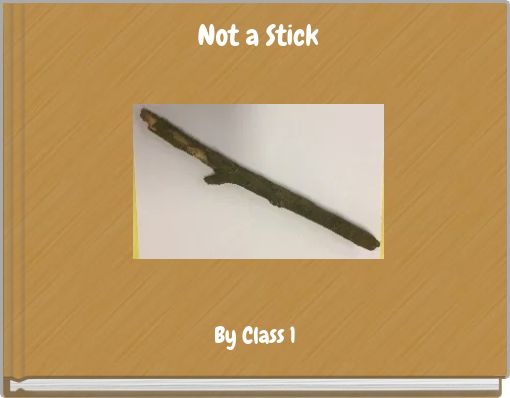 "Not a Stick" - Free stories online. Create books for kids | StoryJumper