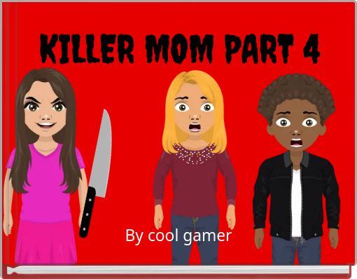 KILLER MOM PART 4