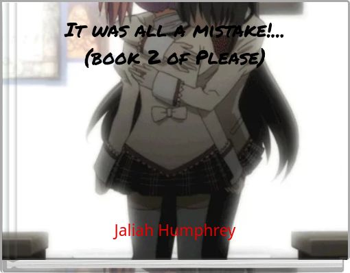 It was all a mistake!...(book 2 of Please)