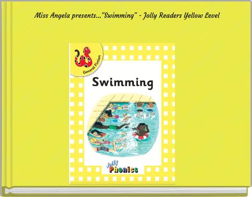 Miss Angela presents..."Swimming" - Jolly Readers Yellow Level