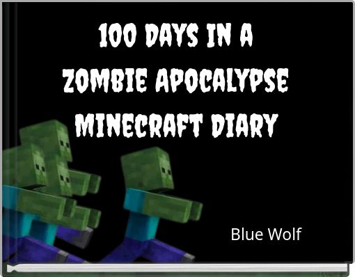 100 Days In a Zombie Apocalypse Minecraft Diary