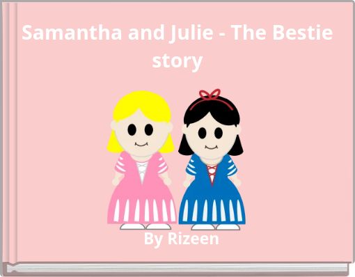 Samantha and Julie -&nbsp;The Bestie story