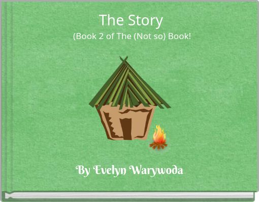 The Story (Book 2 of The (Not so) Book!