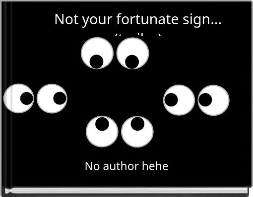 Not your fortunate&nbsp;sign...(trailer)