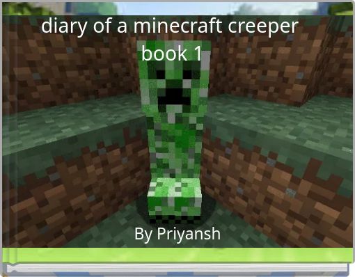 diary of a minecraft creeper  book 1