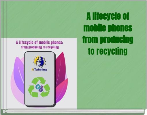 A lifecycle of mobile phones from producing to recycling