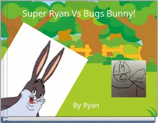 Super Ryan Vs Bugs Bunny!