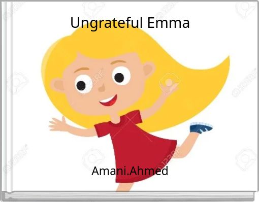 Ungrateful Emma