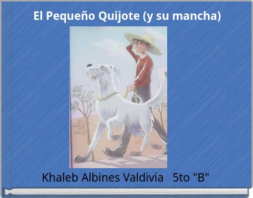 "El Pequeño Quijote (y su mancha)" - Free stories online. Create books ...