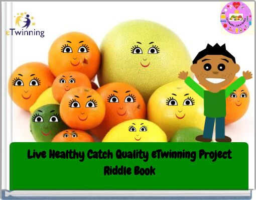 Live Healthy Catch Quality eTwinning Project Riddle Book